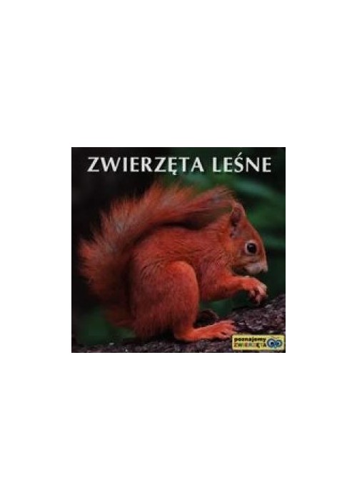 Poznajemy zwierzęta - Zwierzęta leśne