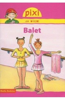 Pixi Ja wiem! - Balet