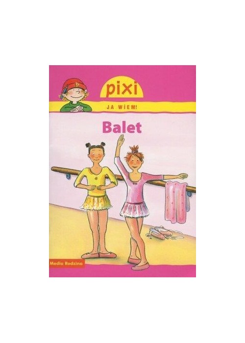 Pixi Ja wiem! - Balet