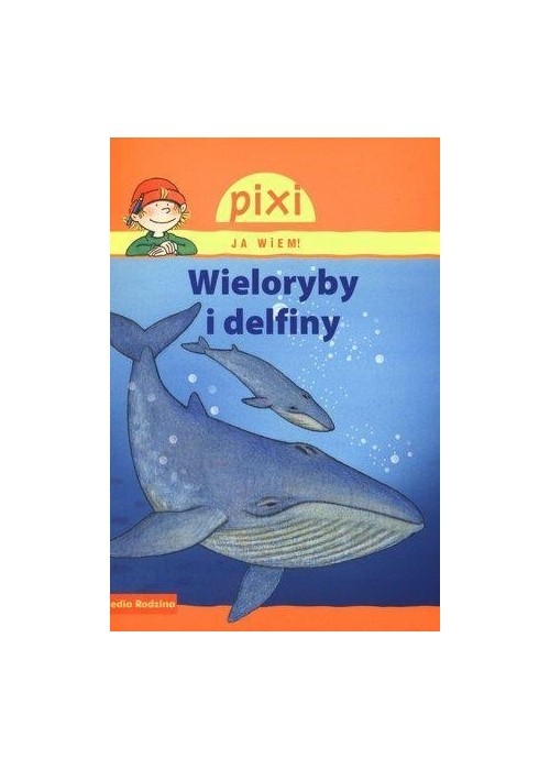 Pixi Ja wiem! - Wieloryby i delfiny