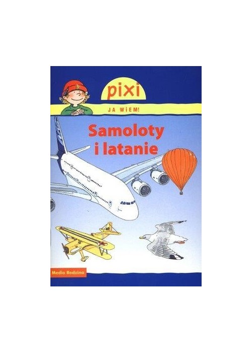 Pixi Ja wiem! - Samoloty i latanie