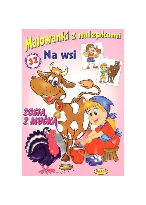 Na wsi Zosia z mućką. Malowanki z naklejkami.