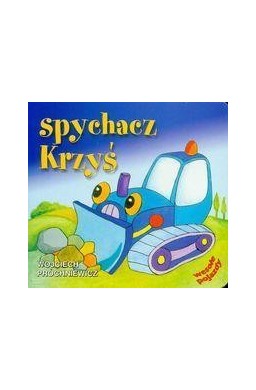 Wesołe pojazdy - Spychacz Krzyś. Liwona