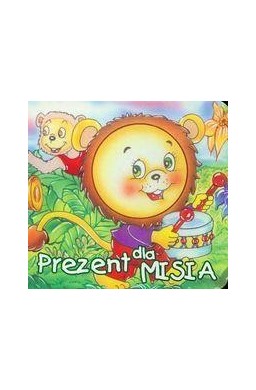 Bibl. małego człowieka - Prezent dla misia. LIWONA