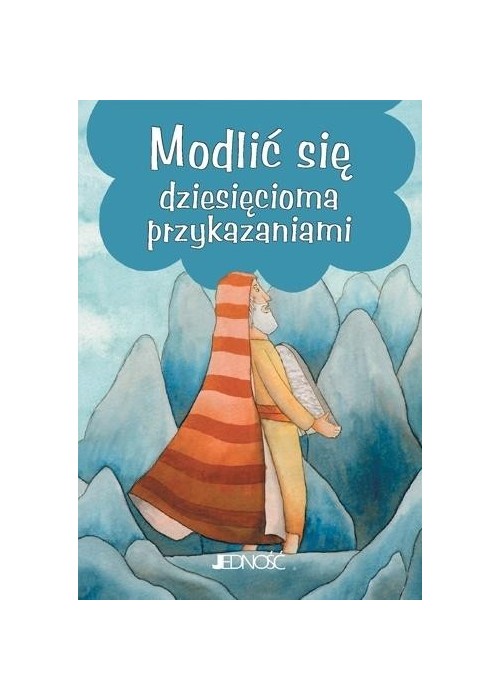 Modlitwy dzieci Bożych.Modlić się 10 przykazaniami