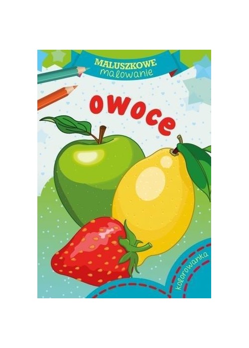 Maluszkowe malowanie. Owoce