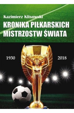 Kronika pilkarskich Mistrzostw Świata 1930-2018