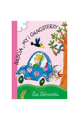 Babcia, my i gangsterzy - E.Ostrowska