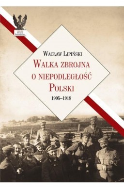 Walka zbrojna o niepodległość Polski 19051918