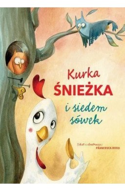 Kurka Śnieżka i siedem sówek