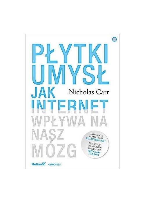 Płytki umysł. Jak internet wpływa na nasz mózg