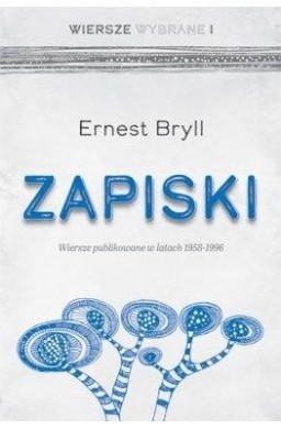 Zapiski. Wiersze publikowane w latach 1958-1996