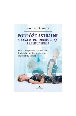 Podróże astralne kluczem do duchowego przebudzenia