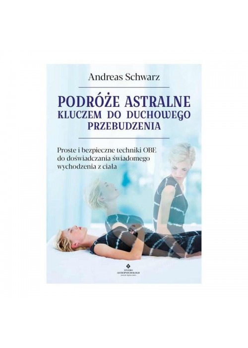 Podróże astralne kluczem do duchowego przebudzenia