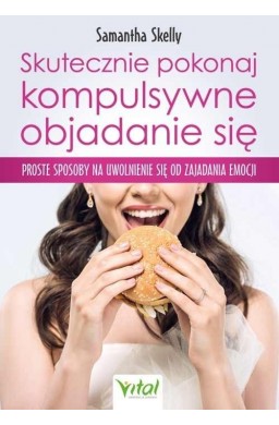 Skutecznie pokonaj kompulsywne objadanie się