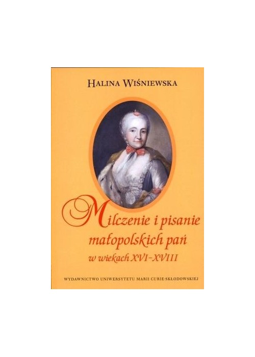 Milczenie i pisanie małopol. pań w w. XVIXVIII