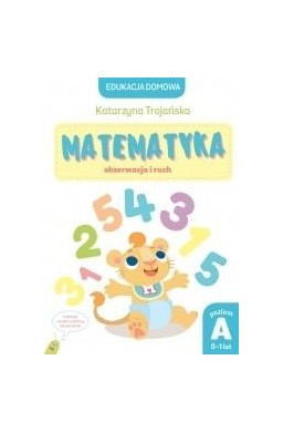 Matematyka obserwacja i ruch. Poziom A (0-1 lat)