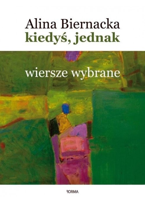 Kiedyś, jednak. Wiersze wybrane (1977-2020)