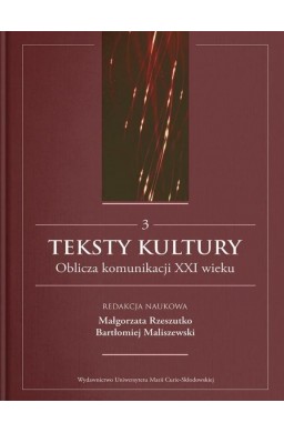 Teksty kultury. Oblicza komunikacji...T.3