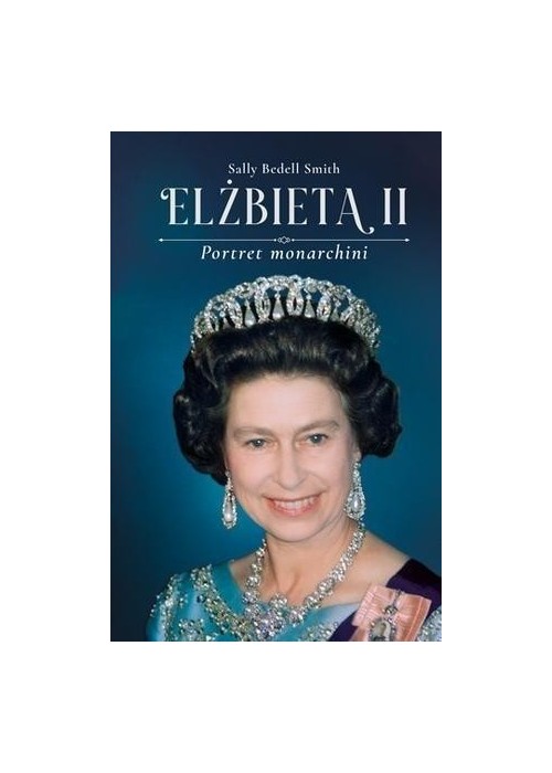 Elżbieta II. Portret monarchii