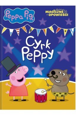 Peppa Pig. Magiczne opowieści. Cyrk Peppy