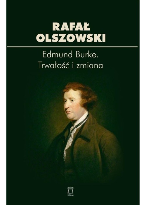 Edmund Burke. Trwałość i zmiana