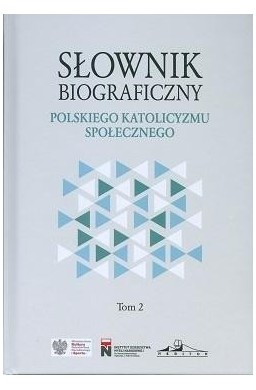 Słownik biograficzny polskiego katolicyzmu.. T.2