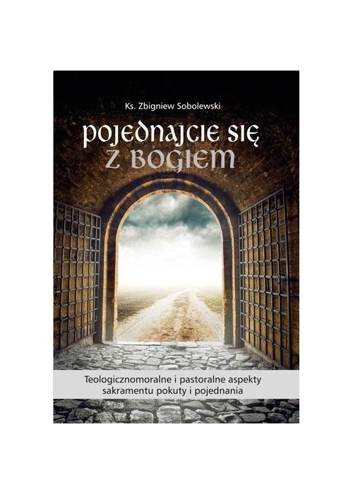 Pojednajcie się z Bogiem. Teologicznomoralne i ...