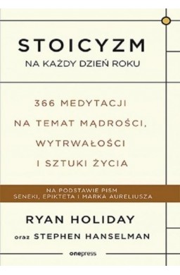 Stoicyzm na każdy dzień roku 366 medytacji..