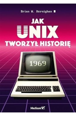 Jak Unix tworzył historię