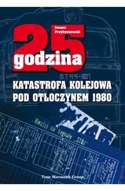 25 godzina. Katastrofa kolejowa pod Otłoczynem w.2