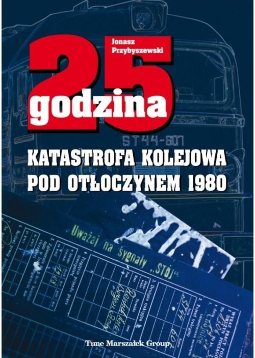 25 godzina. Katastrofa kolejowa pod Otłoczynem w.2