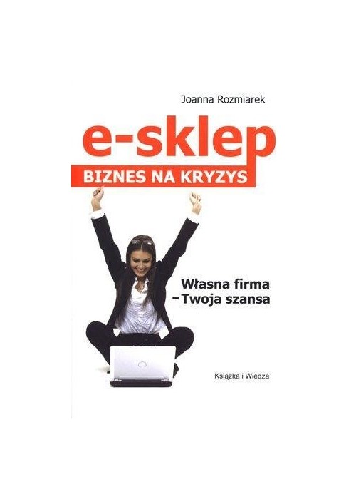 E- sklep. Biznes na kryzys - Joanna Rozmiarek