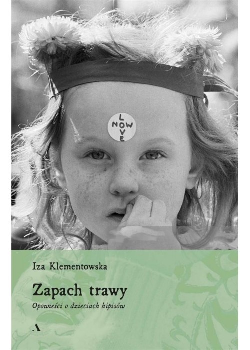 Zapach trawy. Opowieści o dzieciach hipisów