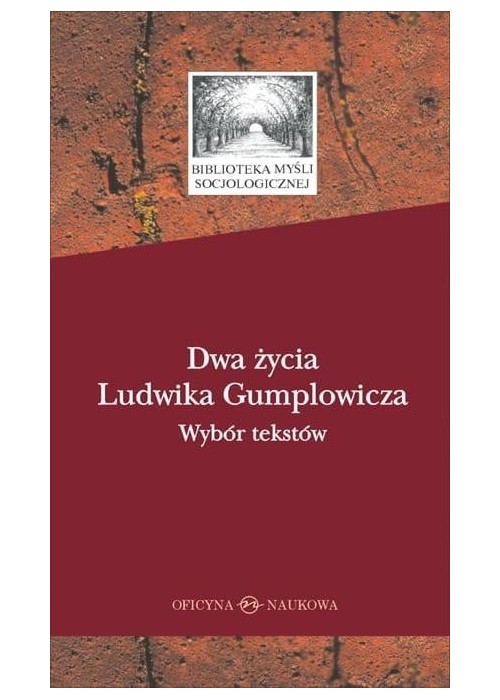 Dwa życia Ludwika Gumplowicza. Wybór tekstów