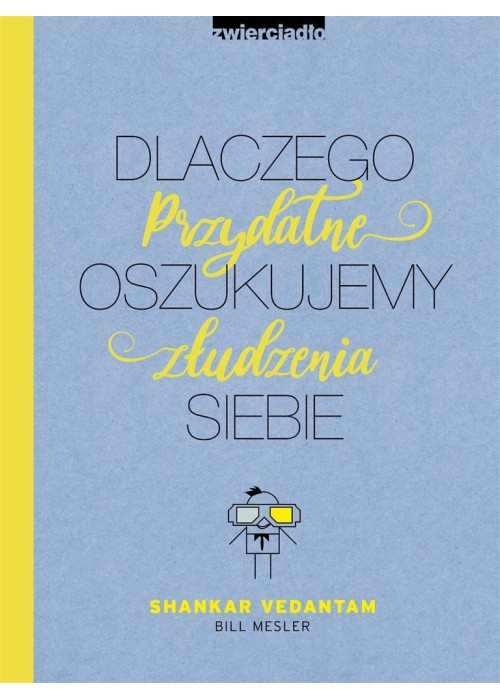 Dlaczego oszukujemy siebie. Przydatne złudzenia