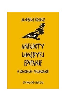 Anegdoty, limeryki, epifanie o socjologii i..