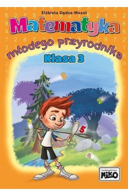 Matematyka młodego przyrodnika. Klasa 3