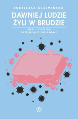 Dawniej ludzie żyli w brudzie