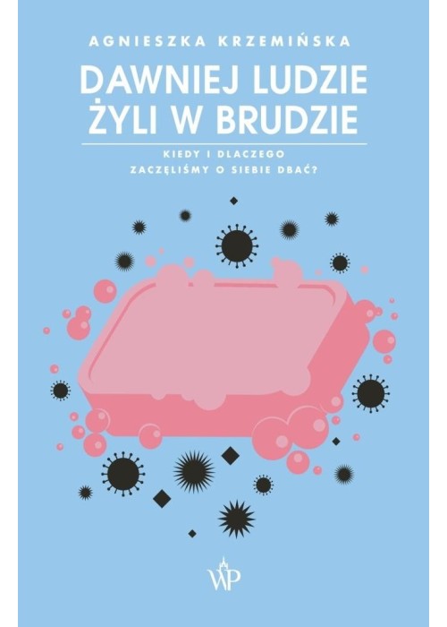 Dawniej ludzie żyli w brudzie