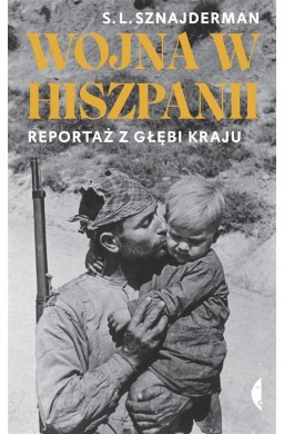 Wojna w Hiszpanii. Reportaż z głębi kraju