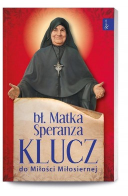 Bł. Matka Speranza. Klucz do Miłości Miłosiernej