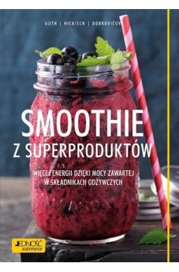 Smoothie z superproduktów. Więcej energii dzięki..