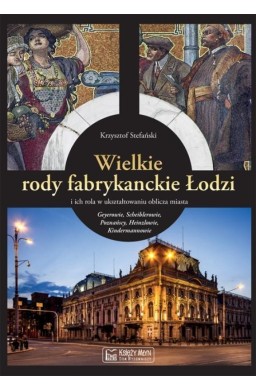 Wielkie rody fabrykanckie Łodzi...