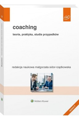 Coaching. Teoria, praktyka, studia przypadków