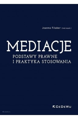 Mediacje. Podstawy prawne i praktyka stosowania