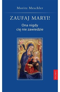 Zaufaj Maryi! Ona nigdy cię nie zawiedzie