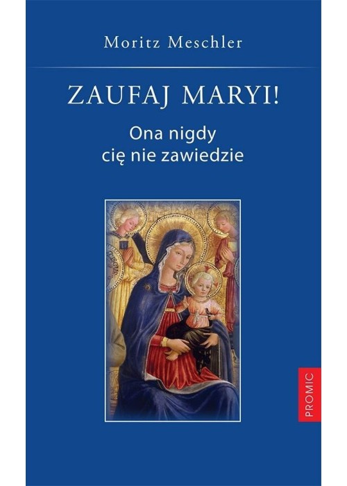 Zaufaj Maryi! Ona nigdy cię nie zawiedzie