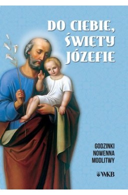 Do ciebie święty Józefie. Godzinki