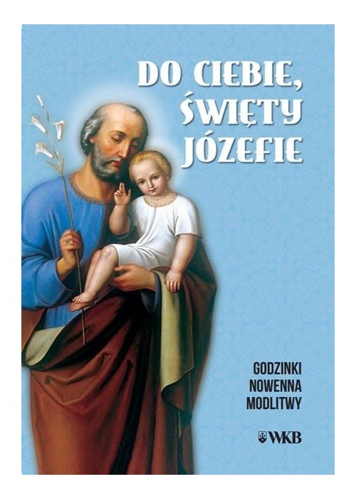 Do ciebie święty Józefie. Godzinki